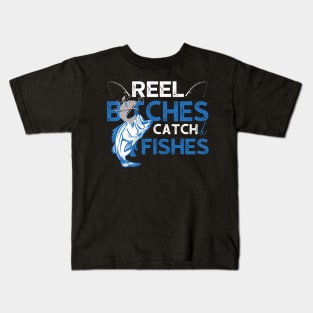 Reel Bitches Catch Fishes Fishing Kids T-Shirt